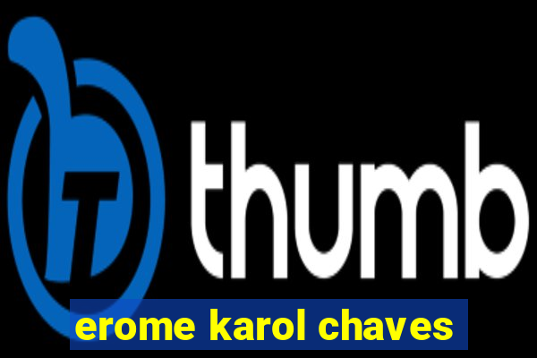 erome karol chaves